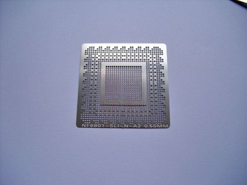 NVIDIA NF6801-SLI-N-A2 NF680I-SLI-N-A2 BGA Stencil