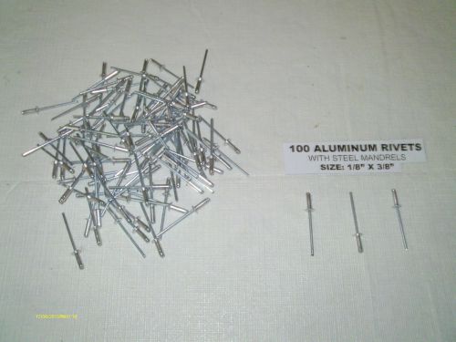 ALUMINUM POP RIVETS with STEEL MANDRELS 100 pieces 1/8&#034; x 3/8&#034; FREE SHIP NEW