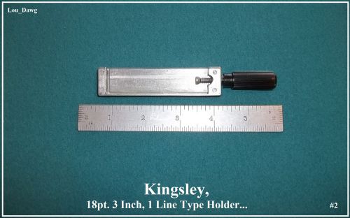 Kingsley Machine Holder, ( 18pt. 3 Inch, 1 Line Type Holder )  Hot Foil Stamping