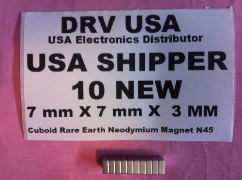 10 Pcs New 7 mm X 7 mm X  3 MM  Cuboid Rare Earth Neodymium Magnet N45 USA Ship