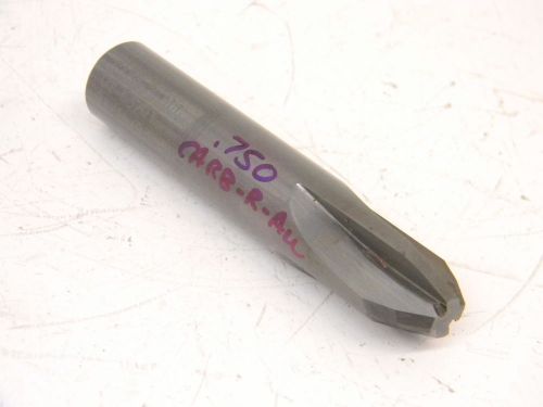 USED CARB-R-ALL .750 CARBIDE END MILL W/CHAMFER CUT EDGE