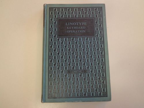 Linotype Keyboard Operation Manual 1930 Printing Composition Typesetting