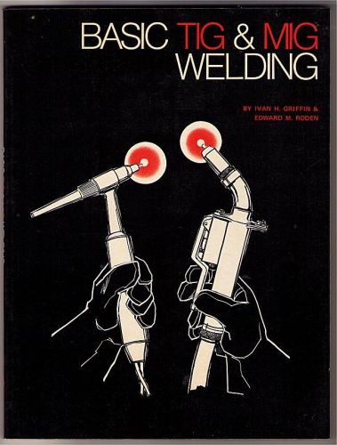 Basic TIG &amp; MIG welding / Ivan H. Griffin Roden Delmar (1971 - paperback)