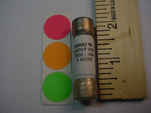 New ferraz f 94259 f 015, 15amp. 700v. a 070 f 015 fuse,have qty. fast shipping for sale