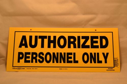 HILLMAN SIGN CENTER 6&#034;X15&#034; AUTHORIZED PERSONNEL ONLY PLASTIC SIGN*FREE SHIPPING*