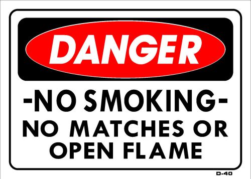 DANGER  NO SMOKING NO MATCHES OR OPEN FLAME  10&#034;x14&#034; Sign D-40