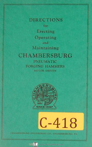 Chambersberg Pneumatic Forging Hammers, 1, 2 &amp; , Operating &amp; Maintenance Manual