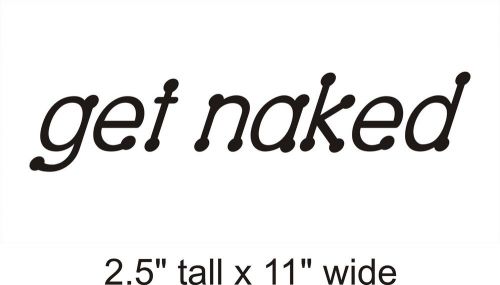 2X Get Naked Decal Vinyl Car i Pad Laptop Window Wall Sticker-FA163