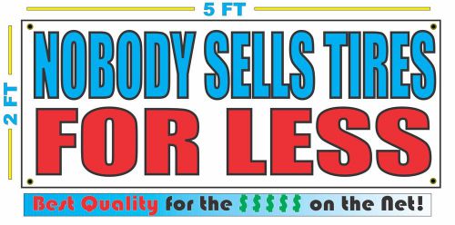 NOBODY SELLS TIRES FOR LESS Banner Sign NEW XXL Size Best Quality for the $$$