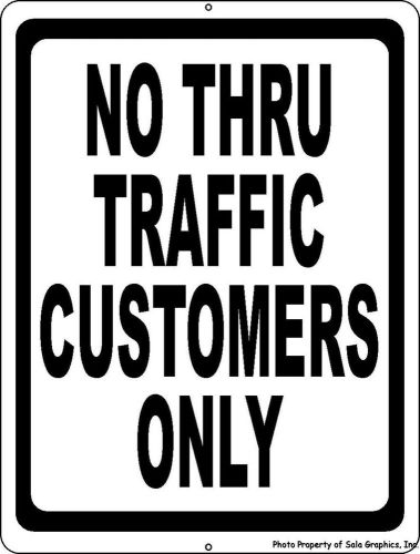 No Thru Traffic Customers Only Sign 9x12. Inform that Road is for Business