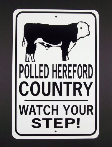 POLLED HEREFORD COUNTRY Watch Your Step!  12X18 Alum Cow Sign Won&#039;t rust or fade