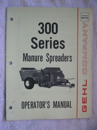 GEHL 300 SERIES MANURE SPREADER OPERATOR&#039;S MANUAL