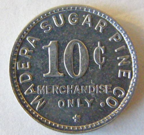 1930&#039;s SUGER PINE CAL. LUMBER CO 10 CENT MERCHANDISE TOKEN MADERA COUNTY RARE