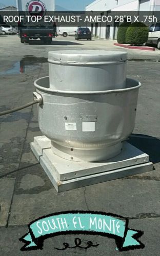 ROOF TOP EXHAUST-  AMECO 3/4 HP 28&#034; X 28&#034; BASE- WILL SHIP ANYWHERE