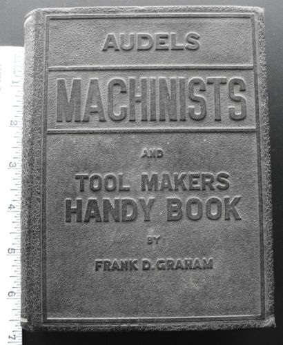 1941 Audels Machinists &amp; Tool Makers Handy Book by Frank Graham, 1500+ pp.