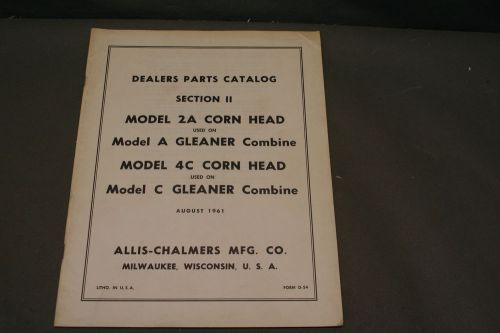 Allis Chalmers Model 2A &amp; 4C Corn Heads for Gleaner Combine Dealers Parts Manual