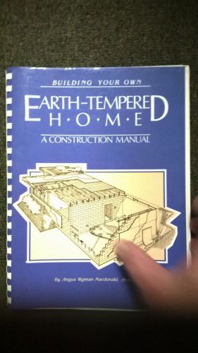 Building Your Own Earth-Tempered Home A Construction Manual by Angus Macdonald