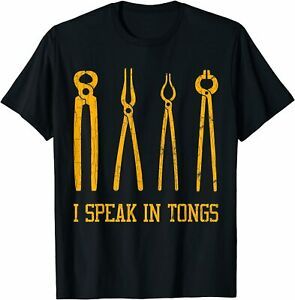 NEW LIMITED Funny Blacksmithing I Speak In Tongs T-Shirt S-3XL
