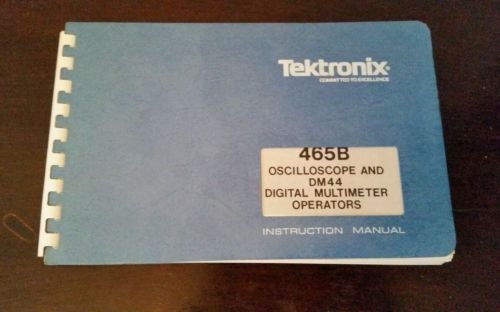 Tektronix 465B Oscilloscope and DM44 Digital Multimeter Operators Manual