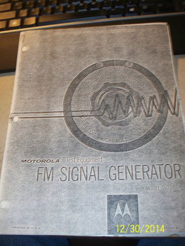 MANUAL MOTOROLA T1034B FM SIGNAL GENERATOR INSTRUCTIONS SCHEMATICS ETC