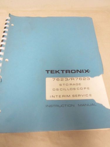 TEKTRONIX 7623/R7623 STORAGE OSCILLOSCOPE INTERIM SERVICE INSTRUCTION MANUAL