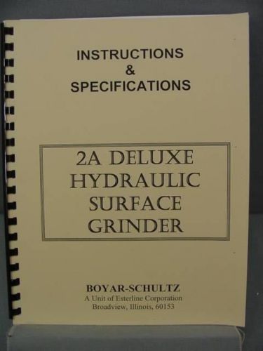Boyar-Schultz &#034;2A&#034; Deluxe Surface Grinder Instruction &amp; Spec. Manual