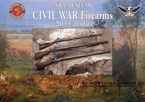 2015 NATIONAL RIFLE ASSOCIATION MUSEUM CIVIL WAR FIREARMS Wall Calendar NRA New