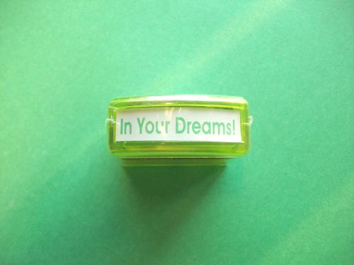 Growing An Attitude SELF-INKING HUMOR STAMP&gt; IN YOUR DREAMS!