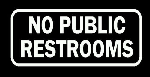 &#034; No Public Restrooms &#034; Vinyl Decal Great Custom Sign For Any Business 8.9 x 3.9