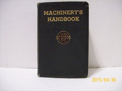MACHINERY&#039;S HANDBOOK  12&#039;TH ED.  3RD PRINT TOTAL ISSUE:698,000 1944 FREE SHIP