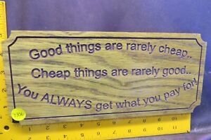 4306.&#034;Good things are rarely cheap, Cheap things are rarely good&#034; business sign.