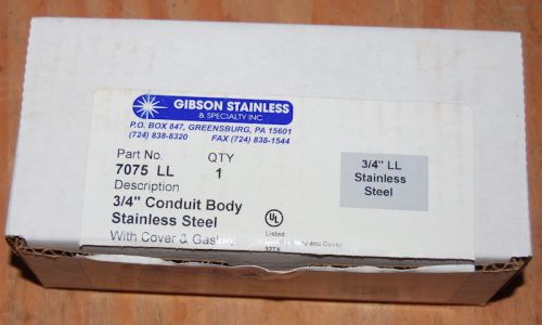 NEW GIBSON 7075LL STAINLESS STEEL BODY 3/4&#034; CONDUIT FITTING
