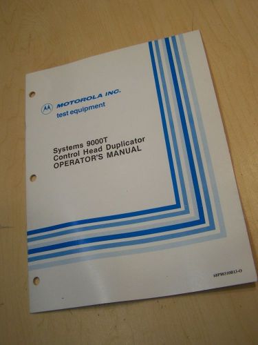 Motorola Systems 9000T Control Head Duplicator Operator&#039;s Manual 68P80310B13-O