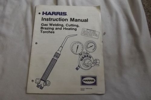 Harris Instruction Manual, Gas Welding, Cutting, Brazing &amp; Heating Torches