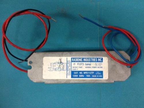 RADIONIC INDUSTRIES BALLAST NPS113TP ~ F13T5 LAMPS TYPE 1 OUTDOOR USA
