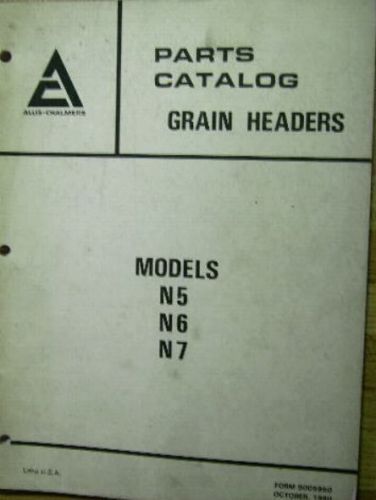 Partsbook for Allis-Chalmers Headers for N5, N6, N7 Combines. Gleaner Combines