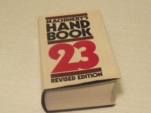 MACHINERY&#039;S HAND BOOK &#034;23&#034; REVISED EDITION
