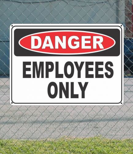 Danger employees only - osha safety sign 10&#034; x 14&#034; for sale