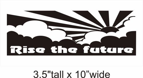 Rise the Future Funny Car Vinyl Sticker Decal Truck Bumper Laptop -1644