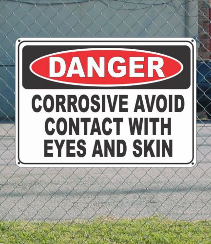 DANGER Corrosive Avoid Contact with eyes and Skin - OSHA Safety SIGN 10&#034; x 14&#034;