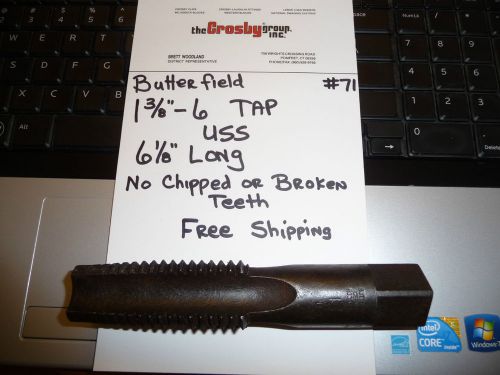 BUTTERFIELD 1-3/8&#034;-6 TAP USS  6-1/8&#034; LONG  NO CHIPS  FREE SHIPPING #71