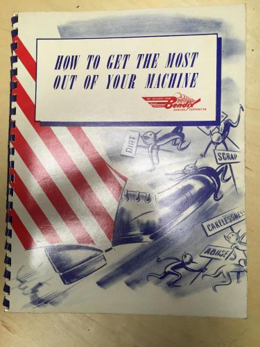 1943 Bendix Aviation Machinist Manual ~ How to Get the Most Out of Your Machine