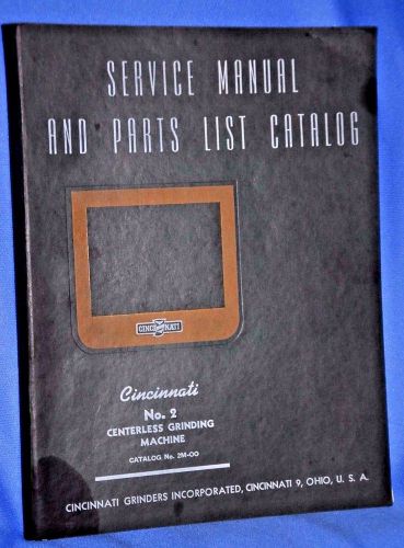 Cincinnati No. 2 Centerless Grinding Machine Service Manual &amp; Parts Catalog 1944