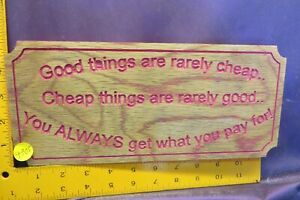 4305.&#034;Good things are rarely cheap, Cheap things are rarely good&#034; business sign.