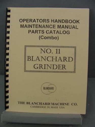 Blanchard No. 11 Grinder Operator, Maintenance &amp; Parts Manual