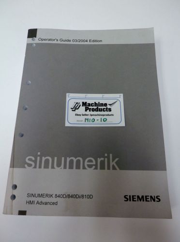 Siemens Sinumerik HMI Advanced Operator&#039;s Guide 03/2004 Edition 840D/840Di/810D
