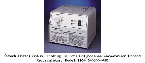 Polyscience Corporation Heated Recirculator, Model 1104 040300-VWR