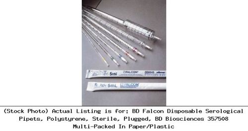 Bd falcon disposable serological pipets, polystyrene, sterile, plugged, : 357508 for sale