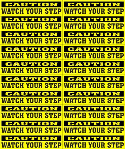 LOT OF 20 GLOSSY STICKERS, CAUTION WATCH YOUR STEP, FOR INDOOR OR OUTDOOR USE