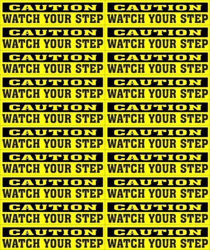 LOT OF 20 GLOSSY STICKERS, CAUTION WATCH YOUR STEP, FOR INDOOR OR OUTDOOR USE